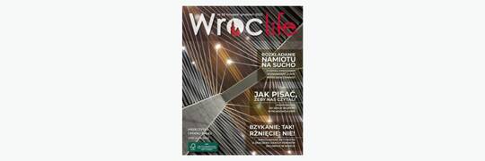 Już jest najnowsze wydanie magazynu Wroclife. O czym w nim przeczytamy?