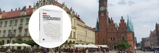Wrocław nie będzie już stolicą województwa dolnośląskiego? Oto propozycja nowego podziału administracyjnego Polski