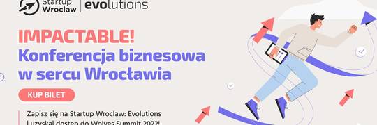 Startup Wroclaw: Evolutions. Konferencja biznesowa w sercu Wrocławia