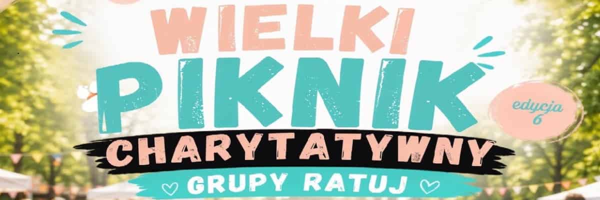 VI Wielki Piknik Charytatywny GRUPY RATUJ już 14 czerwca w Parku Grabiszyńskim